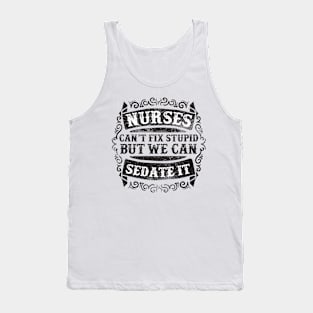 Nurses Can't Fix Stupid Tank Top